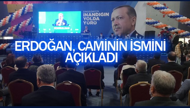 ERDOĞAN, CAMİNİN İSMİNİ AÇIKLADI