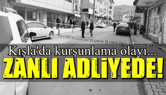 Ereğli’de kurşunlama olayı… ZANLI ADLİYEDE