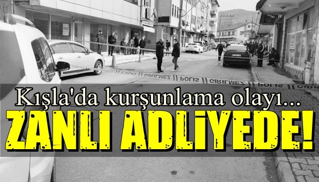 Ereğli’de kurşunlama olayı… ZANLI ADLİYEDE