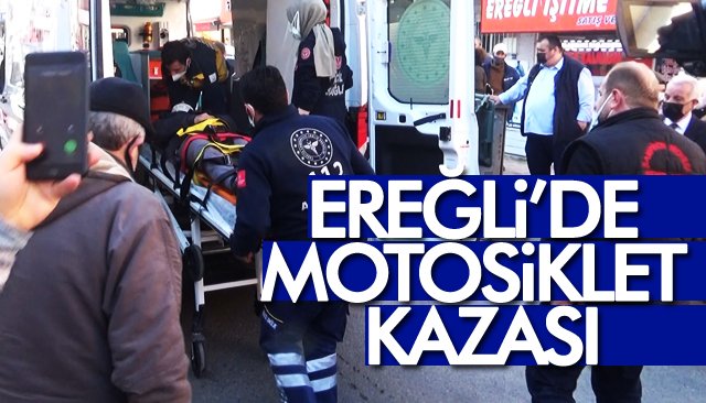 EREĞLİ’DE MOTOSİKLET KAZASI