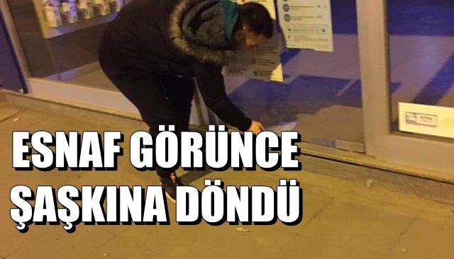 ESNAF GÖRÜNCE ŞAŞKINA DÖNDÜ