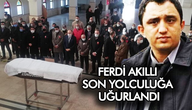 FERDİ AKILLI SON YOLCULUĞUNA UĞURLANDI