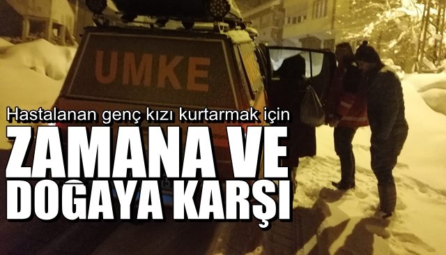 Hastalanan genç kızı kurtarmak için ZAMANA VE DOĞAYA KARŞI…