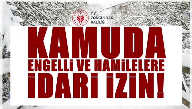 Kamuda Engelli ve Hamilelere idari izin!