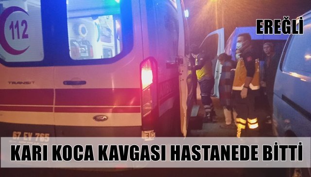 KARI KOCA KAVGASI HASTANEDE BİTTİ