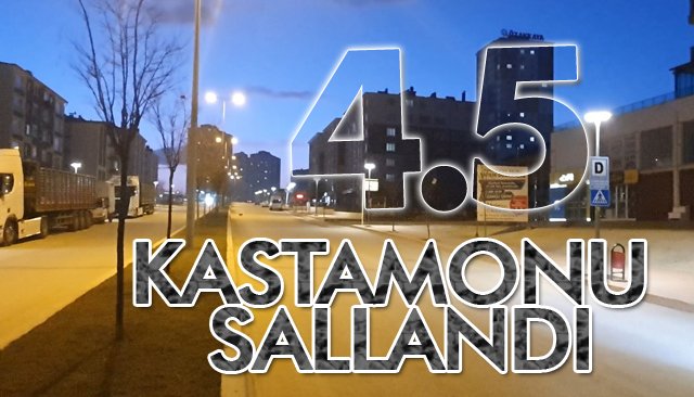 KASTAMONU´DA DEPREM! 