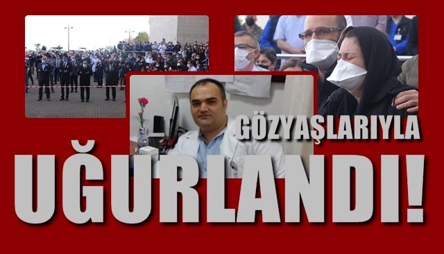  Koronavirüsten hayatını kaybeden fizyoterapist gözyaşlarıyla uğurlandı