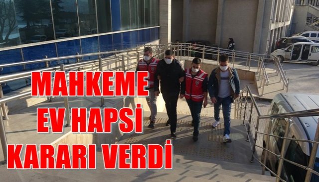 MAHKEME EV HAPSİNE KARAR VERDİ