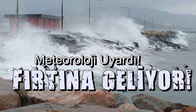 METEOROLOJİ UYARDI FIRTINA BEKLENİYOR