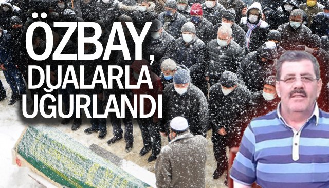 ÖZBAY, DUALARLA UĞURLANDI