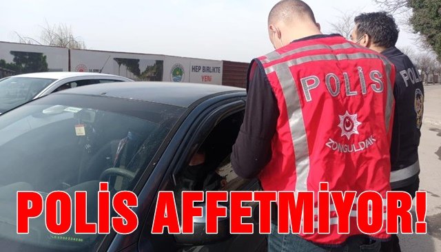 POLİS AFFETMİYOR!