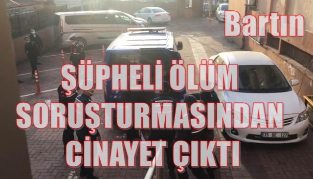 ŞÜPHELİ ÖLÜM SORUŞTURMASINDAN CİNAYET ÇIKTI