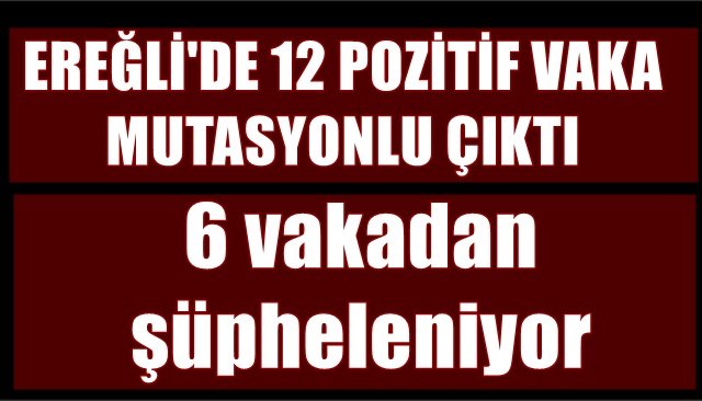 TESTE GÖNDERİLEN POZİTİF VAKALAR MUTASYONLU ÇIKTI