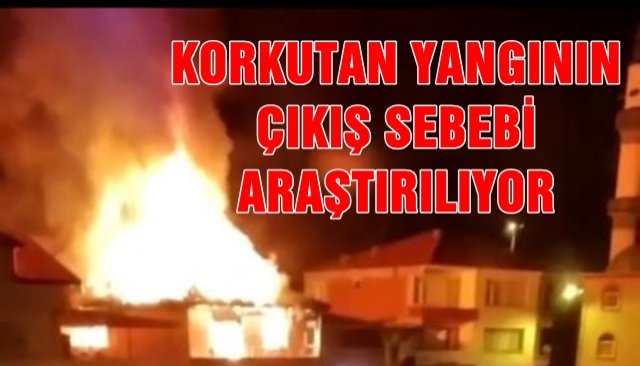 YANGININ ÇIKIŞ SEBEBİ ARAŞTIRILIYOR