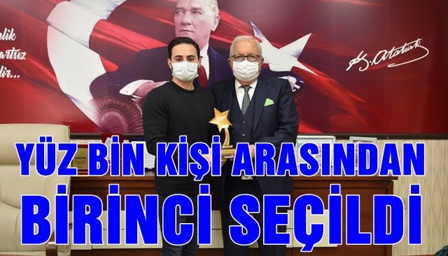    YÜZ BİN KİŞİ ARASINDAN BİRİNCİ SEÇİLDİ