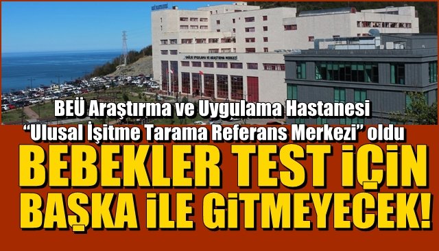 ZBEÜ Hastanesi “Ulusal İşitme Tarama Referans Merkezi” oldu 