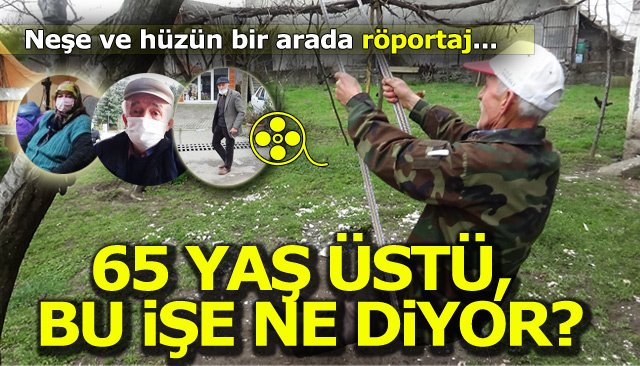 65 YAŞ ÜSTÜ, BU İŞE NE DEDİ?