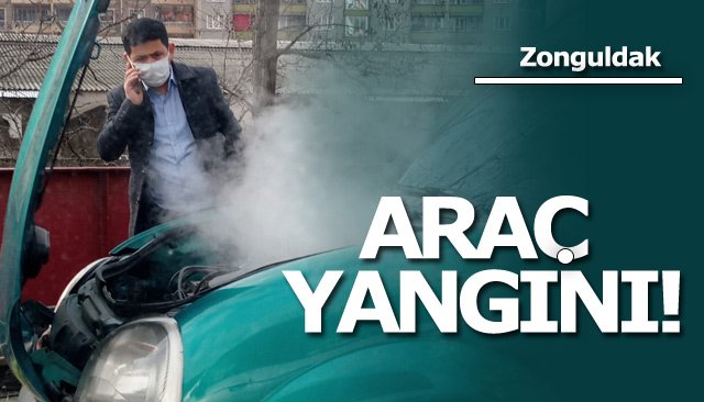 ARAÇ YANGINI! 