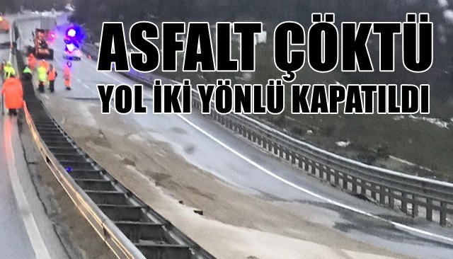 ASFALT ÇÖKTÜ, YOL İKİ YÖNLÜ KAPATILDI