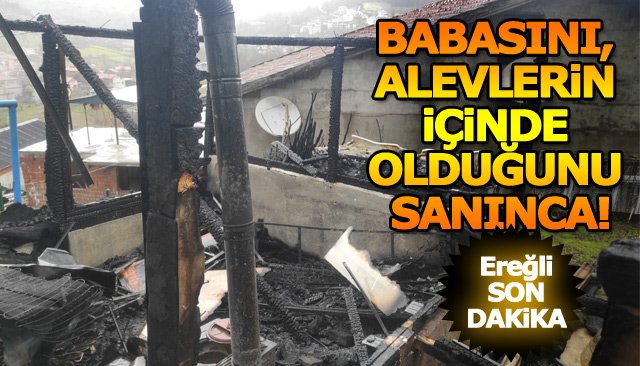 BABASINI, ALEVLERİN İÇİNDE OLDUĞUNU SANINCA!