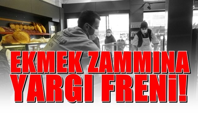 Ekmek Zammına Yargı Freni... 