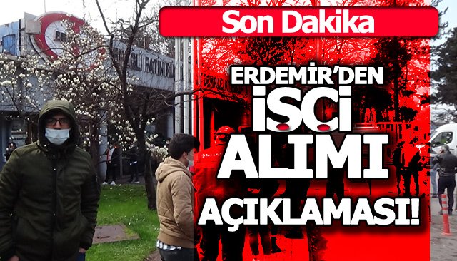 Erdemir Den Isci Alimi Aciklamasi Kdz Eregli Demokrat Medya