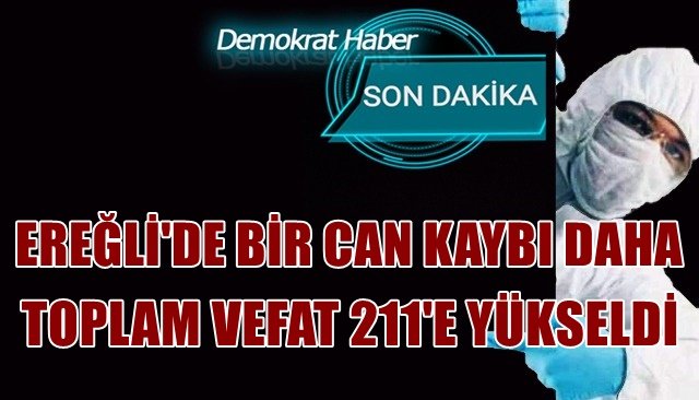 EREĞLİ´DE KORONADAN MART AYI İÇİNDE 4. KAYIP
