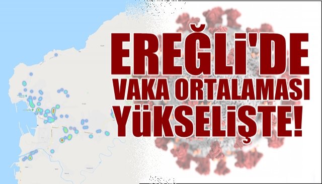 EREĞLİ’DE VAKA ORTALAMASI YÜKSELİŞTE