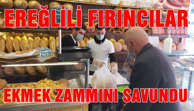 EREĞLİLİ FIRINCILAR EKMEK ZAMMINI SAVUNDU