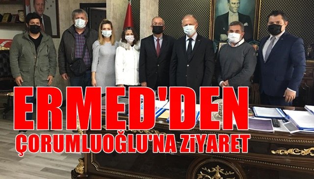 ERMED’DEN ÇORUMLUOĞLU’NA ZİYARET