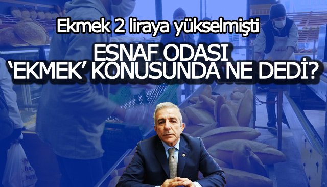 ESNAF ODASI ‘EKMEK’ KONUSUNDA NE DEDİ? 