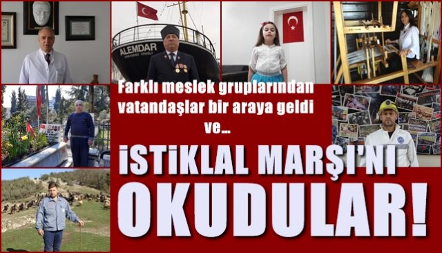 Farklı meslek gruplarından vatandaşlar bir araya geldi ve… İSTİKLAL MARŞI’NI OKUDULAR