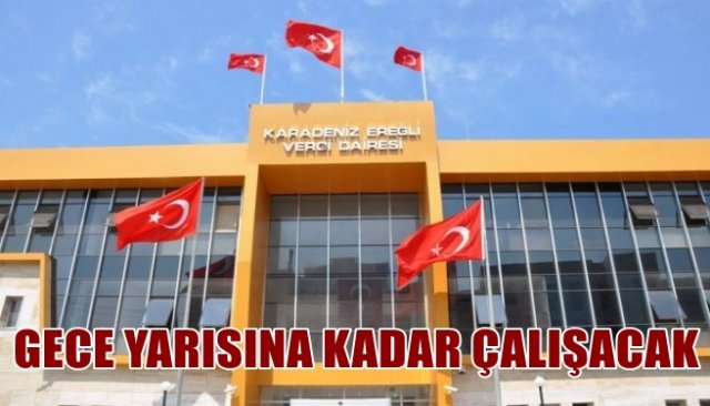 GECE YARISINA KADAR ÇALIŞACAK