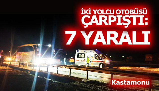 İKİ YOLCU OTOBÜSÜ ÇARPIŞTI: 7 YARALI 