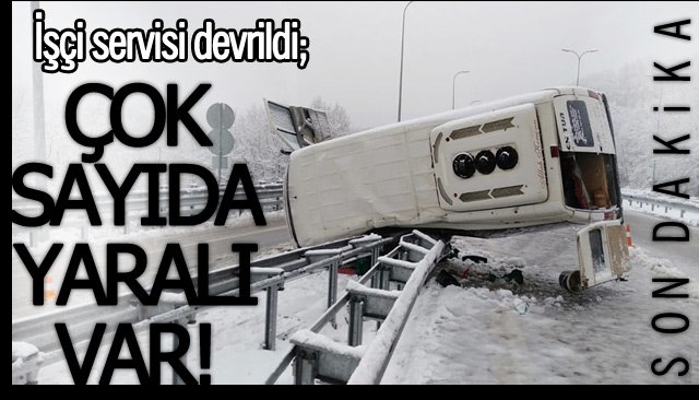 İŞÇİ SERVİSİ DEVRİLDİ!