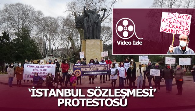 ‘İSTANBUL SÖZLEŞMESİ’ PROTESTOSU