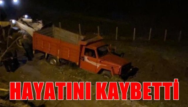 KAMYON ŞOFÖRÜ OLAY YERİNDE HAYATINI KAYBETTİ