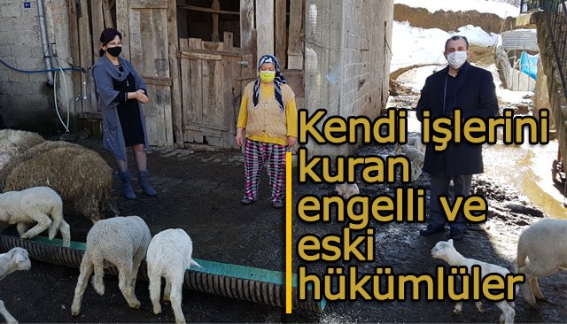 KENDİ İŞİNİ KURAN ENGELLİ VE ESKİ HÜKÜMLÜLERE ZİYARET 