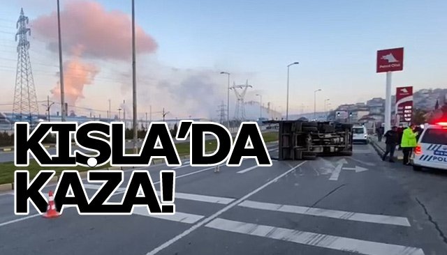 KIŞLA’DA KAZA! 