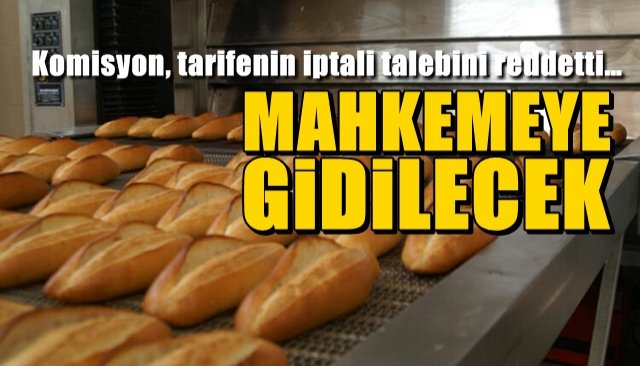 Komisyon, ekmek tarifesinin iptali talebini reddetti… İŞ MAHKEMEYE KALDI