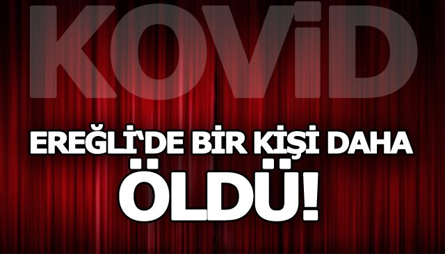 KOVİD, BİR CAN DAHA ALDI!