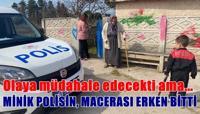 MİNİK POLİSİN, MACERASI ERKEN BİTTİ