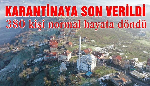   O KÖYDE KARANTİNAYA SON VERİLDİ