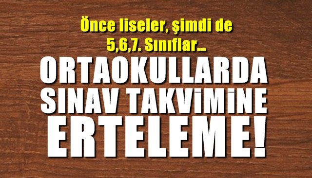 ORTAOKULLARDA SINAV TAKVİMİNE ERTELEME 