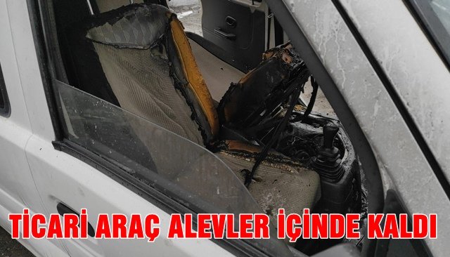 TİCARİ ARAÇ ALEVLER İÇİNDE KALDI