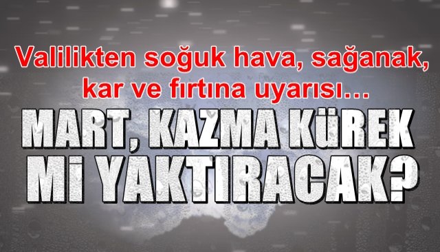 Valilikten soğuk hava, sağanak,  kar ve fırtına uyarısı…