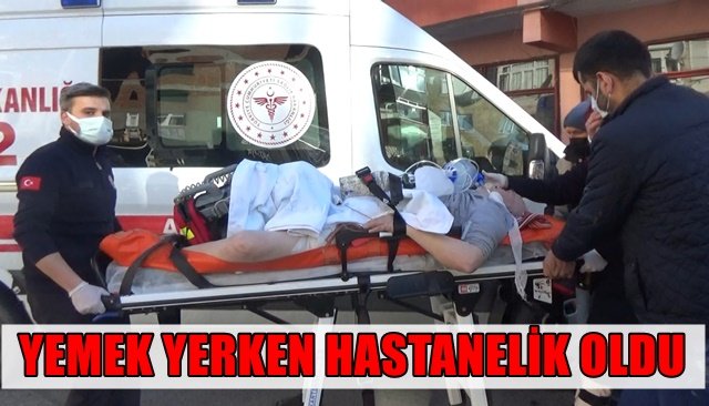 YEMEK YERKEN HASTANELİK OLDU