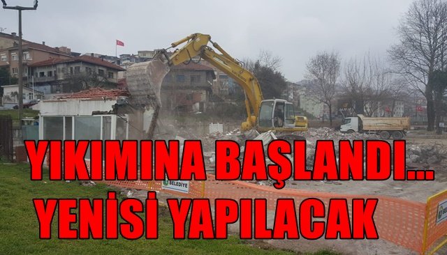 YIKIMINA BAŞLANDI, YENİSİ YAPILACAK