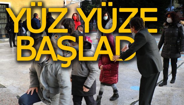 YÜZ YÜZE EĞİTİM BAŞLADI 