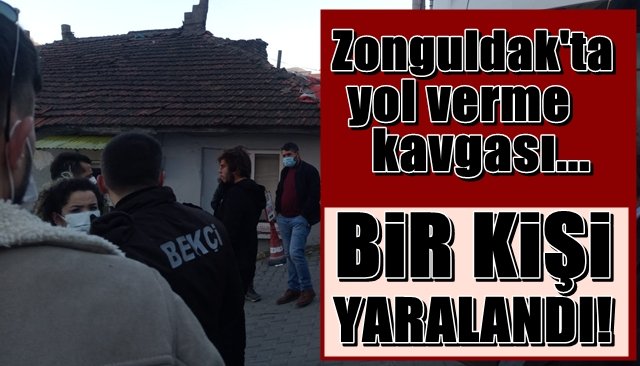  Zonguldak´ta yol verme kavgası: 1 yaralı 